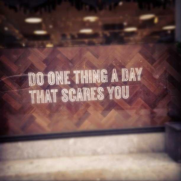 do one thing a day that scares you